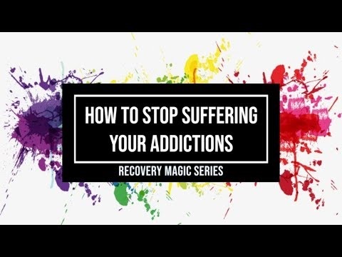 how to stop suffering your addictions