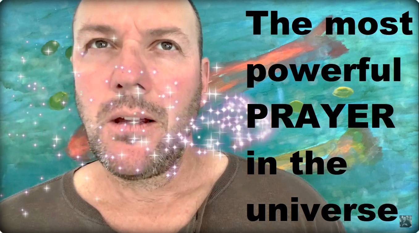 The Most Powerful Prayer in the Universe