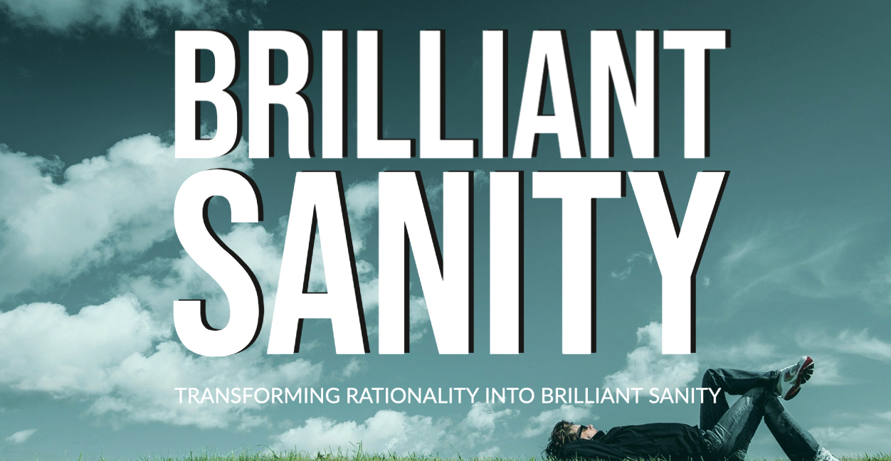 Transforming Rationality into Brilliant Sanity