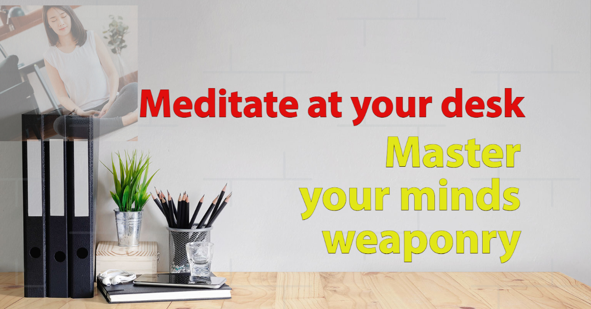 Meditate at your desk