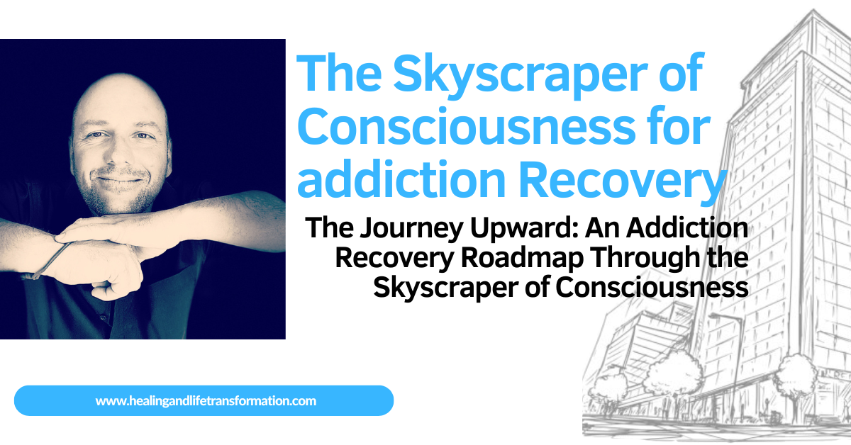 The Skyscraper of Consciousness for addiction Recovery