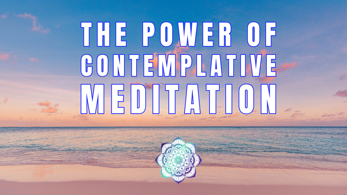 The Power of Contemplative Meditation