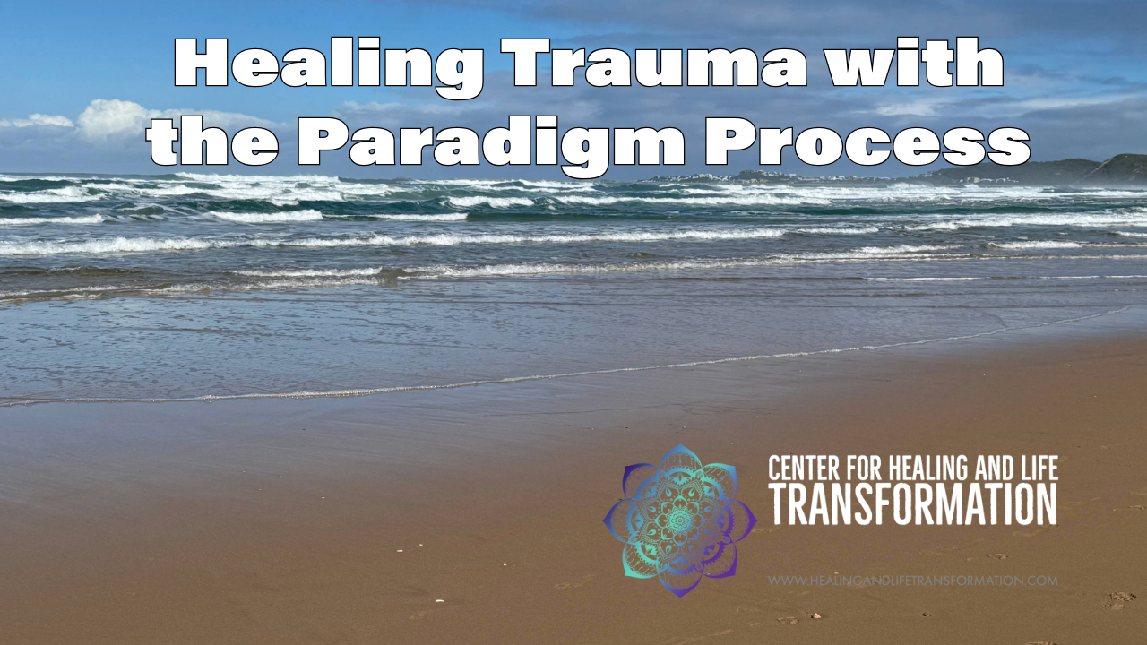 Healing Trauma with the Paradigm Process