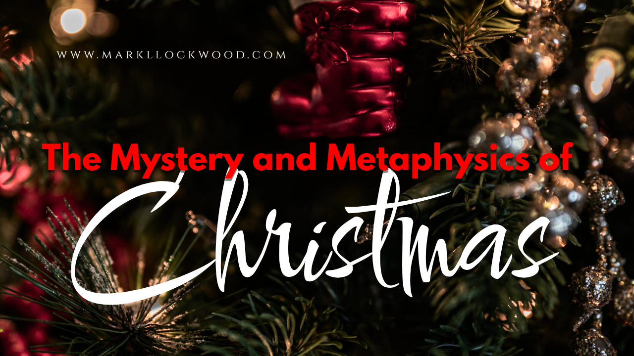 The Mystery and Metaphysics of Christmas